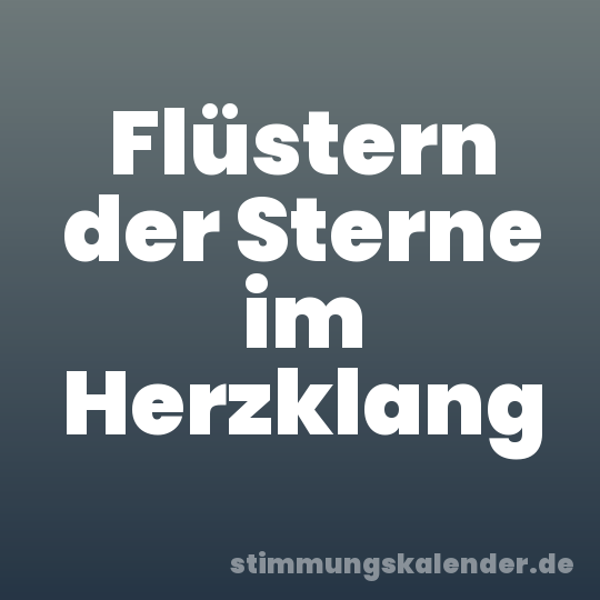 Flüstern der Sterne im Herzklang