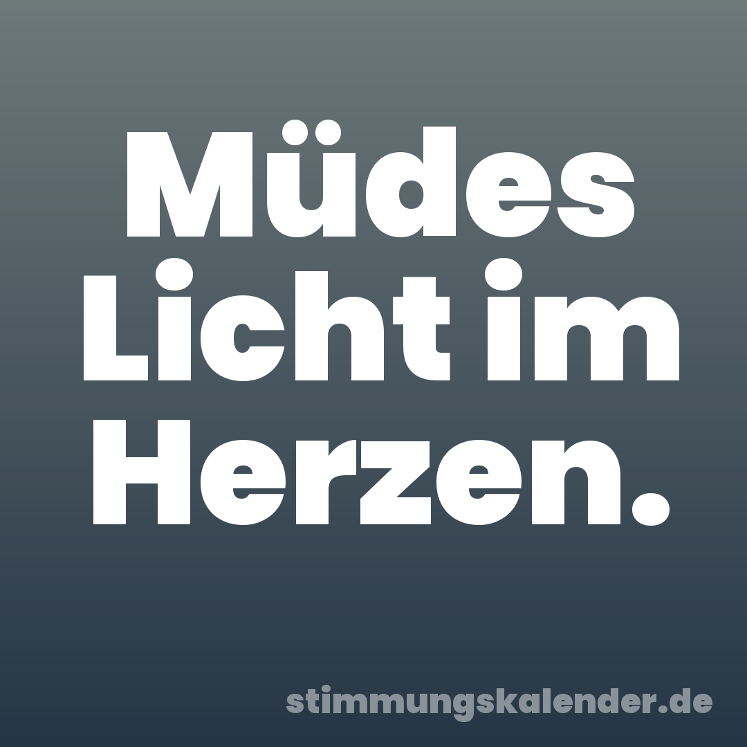 Müdes Licht im Herzen.