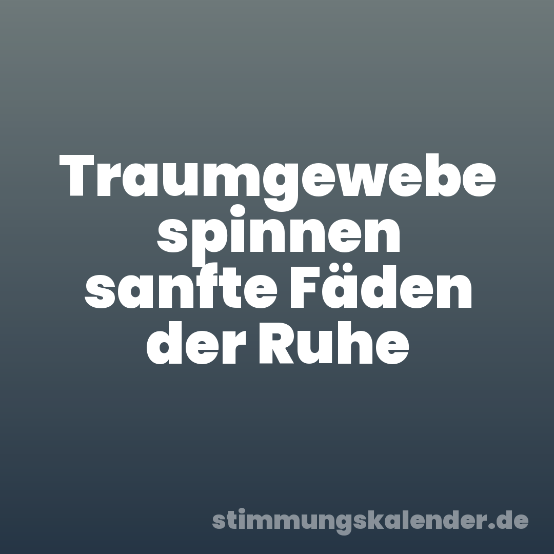 Traumgewebe spinnen sanfte Fäden der Ruhe