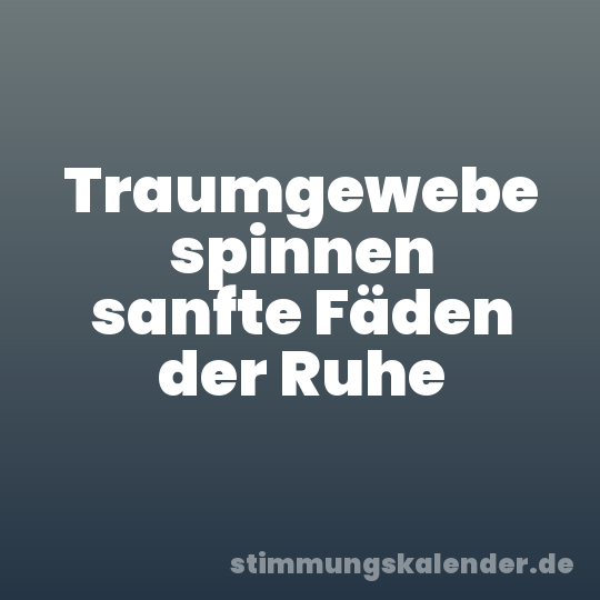 Traumgewebe spinnen sanfte Fäden der Ruhe