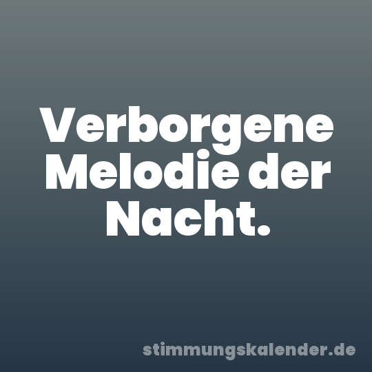 Verborgene Melodie der Nacht.