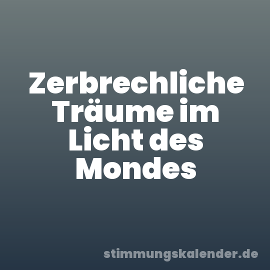 Zerbrechliche Träume im Licht des Mondes
