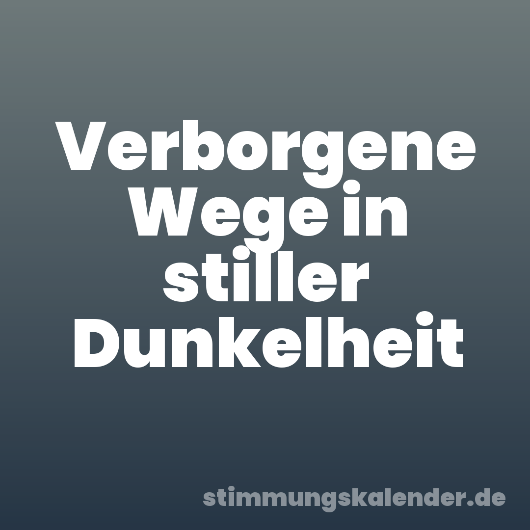 Verborgene Wege in stiller Dunkelheit