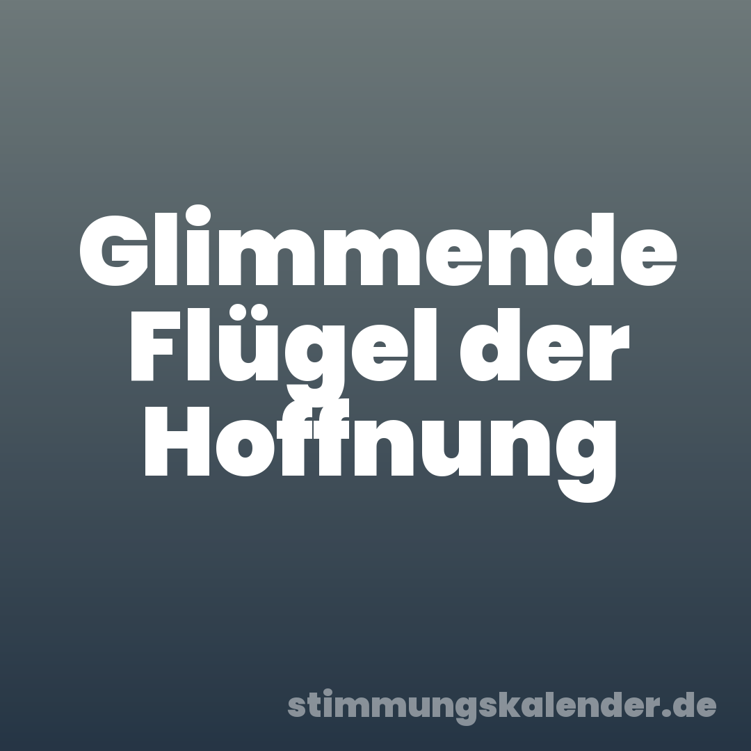 Glimmende Flügel der Hoffnung