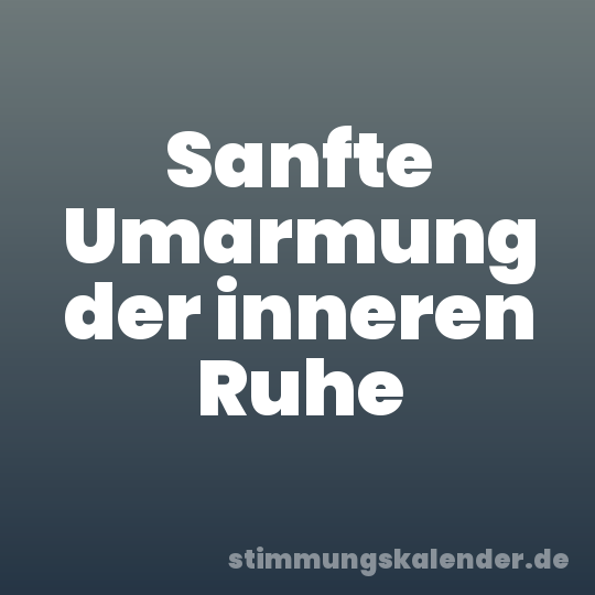 Sanfte Umarmung der inneren Ruhe