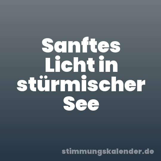 Sanftes Licht in stürmischer See