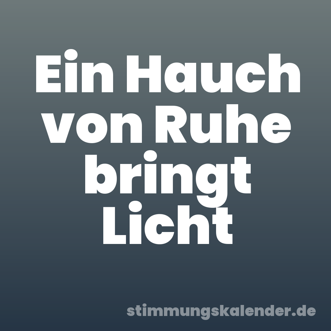 Ein Hauch von Ruhe bringt Licht