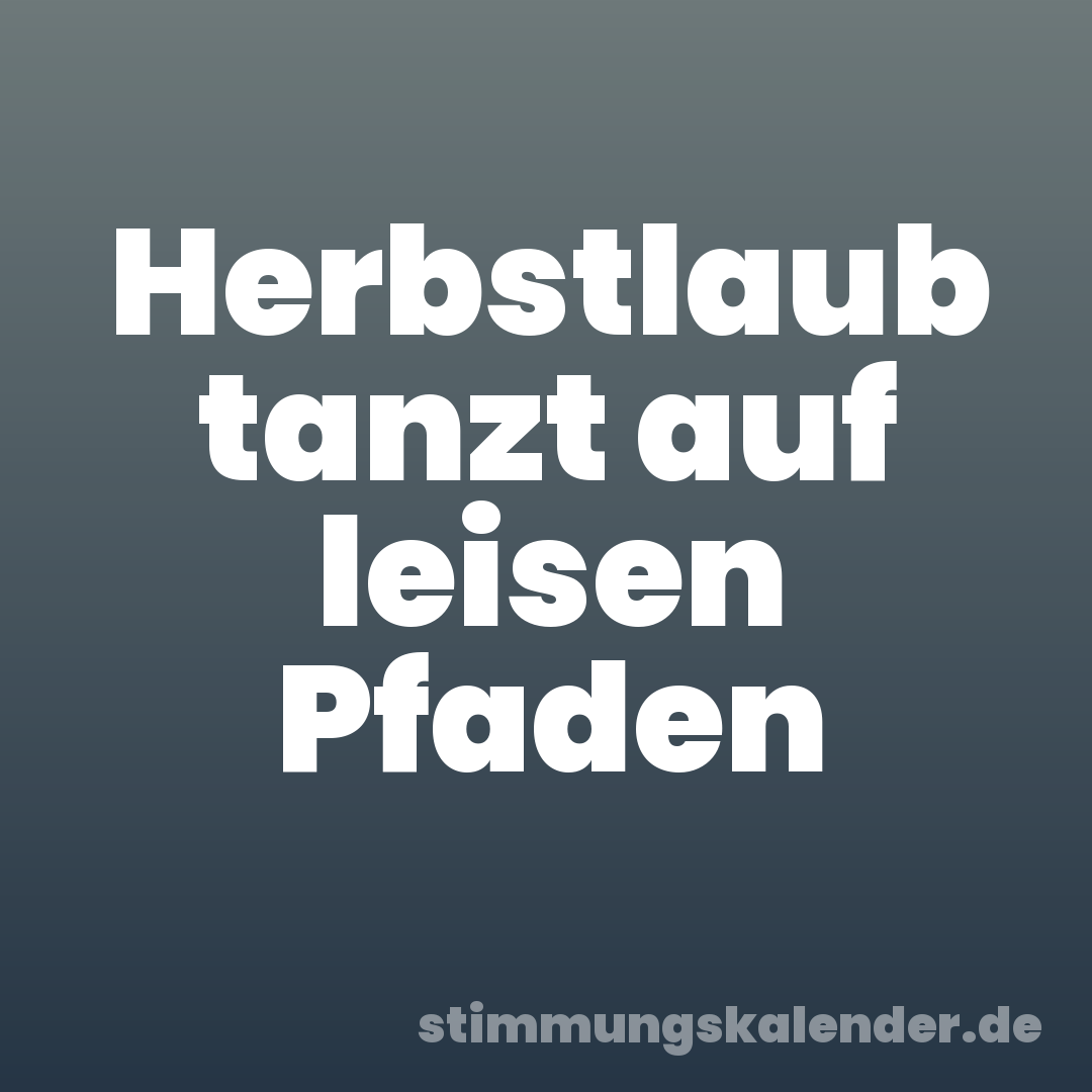 Herbstlaub tanzt auf leisen Pfaden