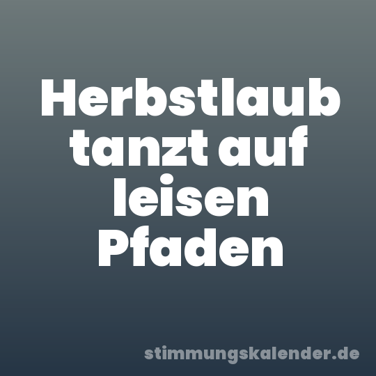 Herbstlaub tanzt auf leisen Pfaden