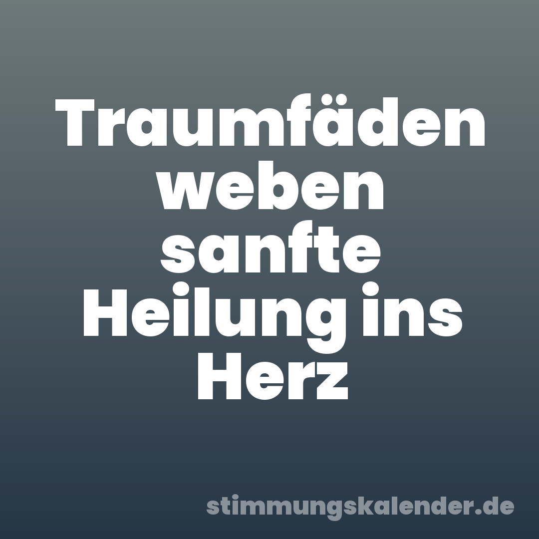 Traumfäden weben sanfte Heilung ins Herz