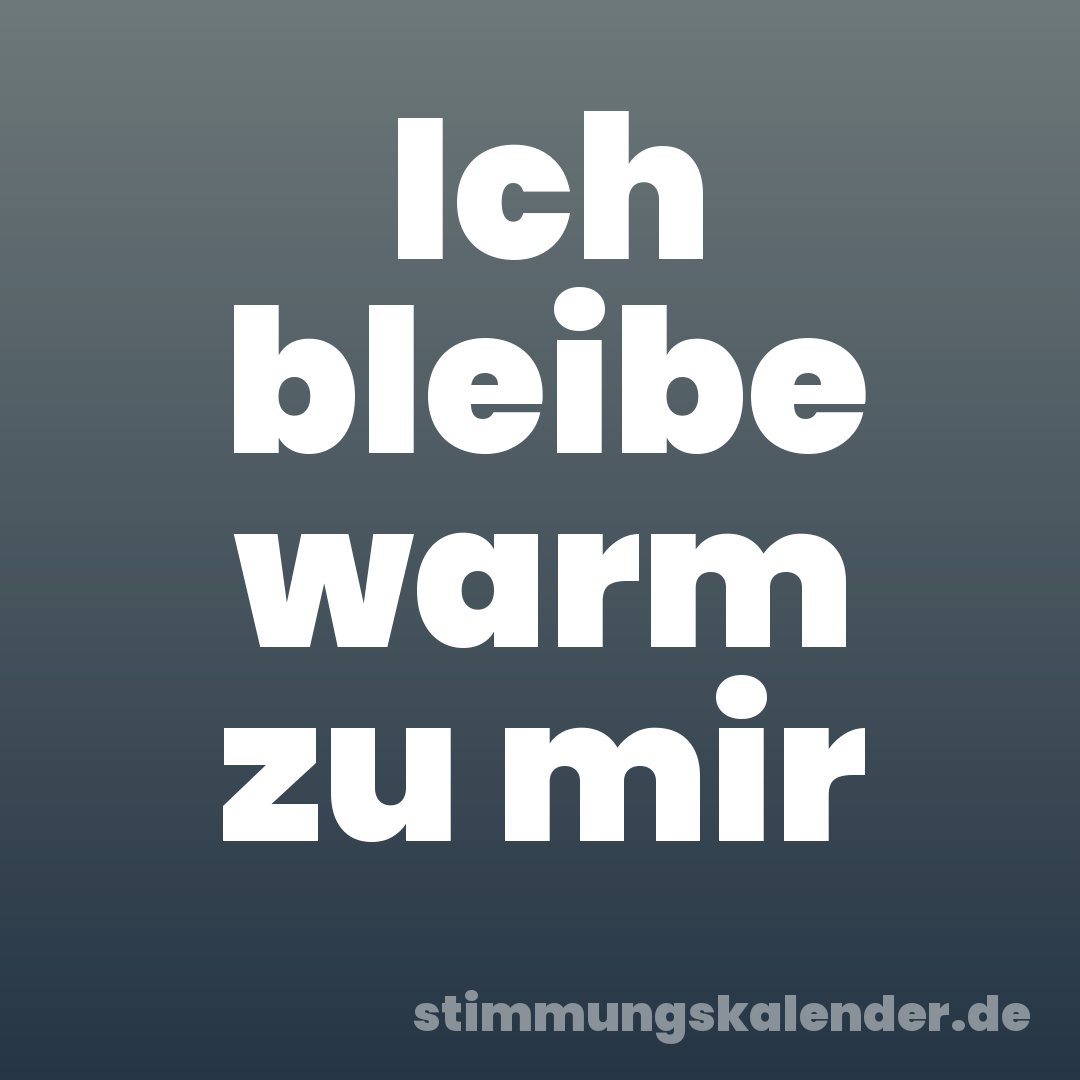 Ich bleibe warm zu mir