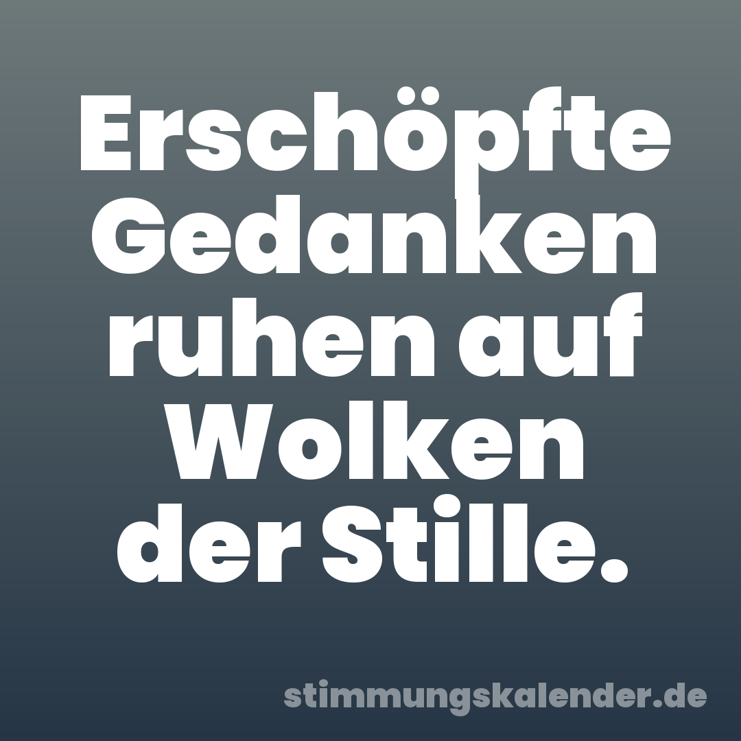 Erschöpfte Gedanken ruhen auf Wolken der Stille.