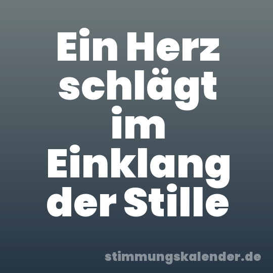 Ein Herz schlägt im Einklang der Stille