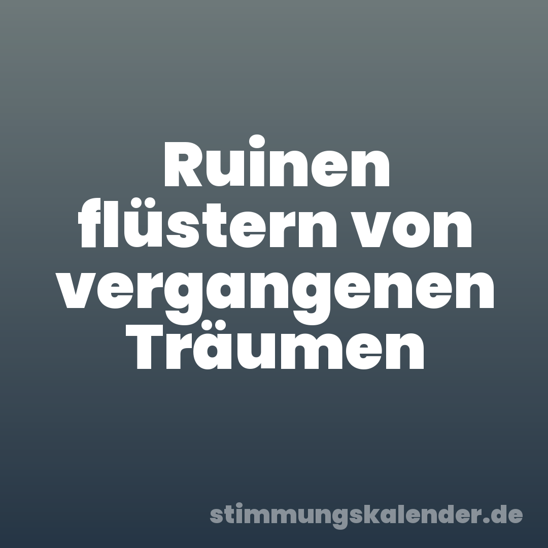 Ruinen flüstern von vergangenen Träumen