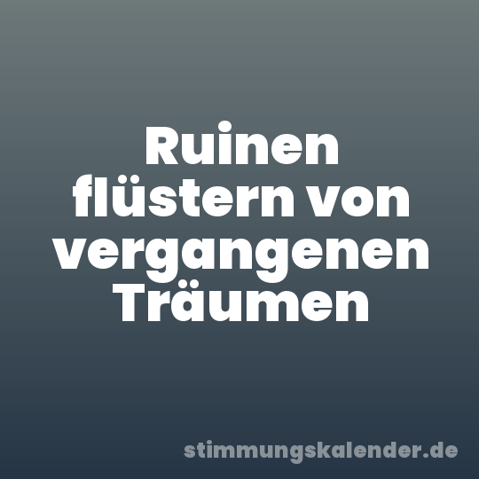 Ruinen flüstern von vergangenen Träumen