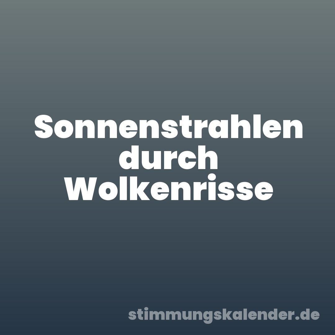 Sonnenstrahlen durch Wolkenrisse