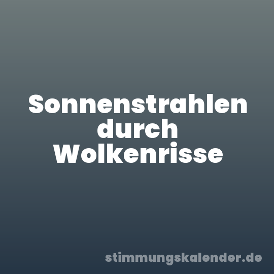 Sonnenstrahlen durch Wolkenrisse