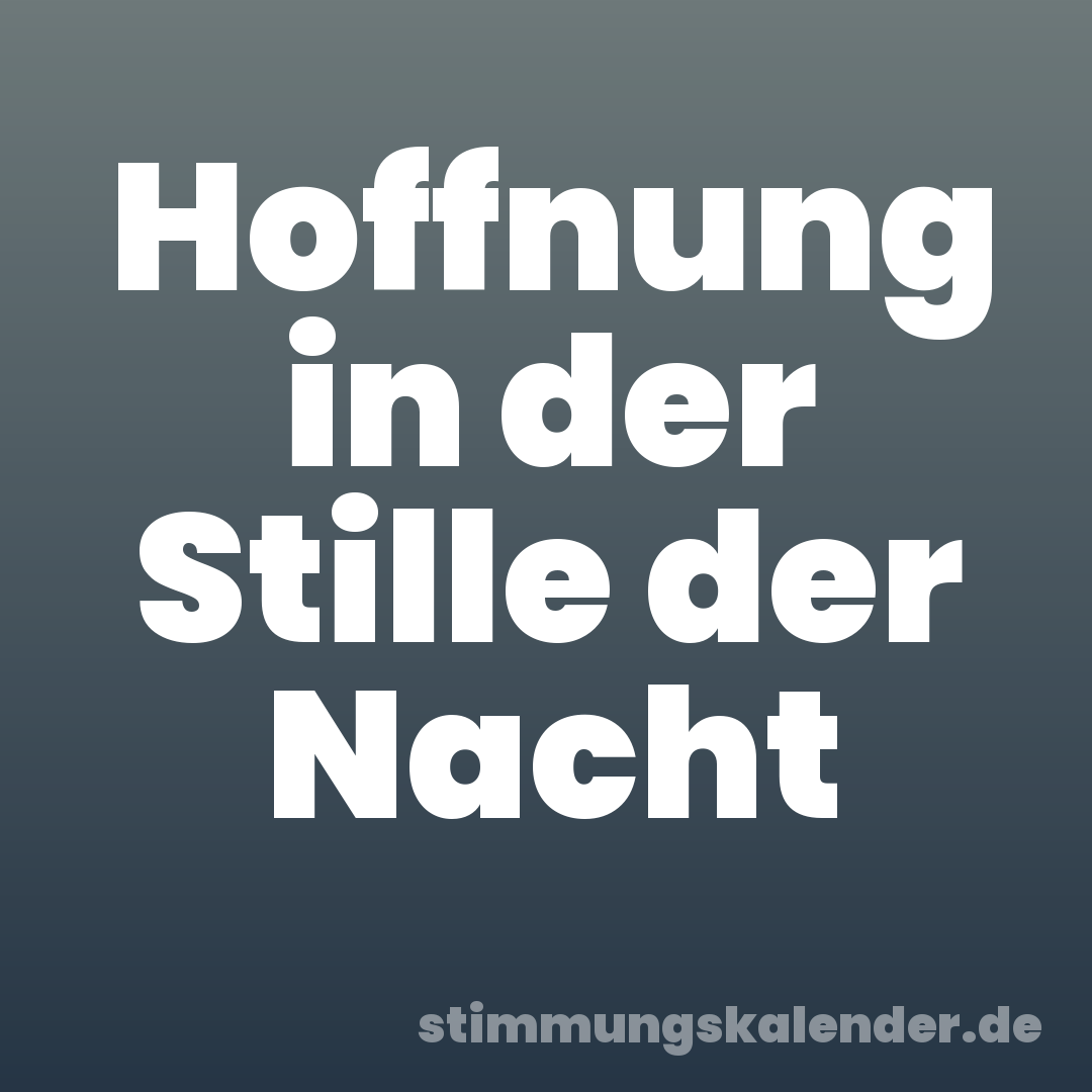 Hoffnung in der Stille der Nacht