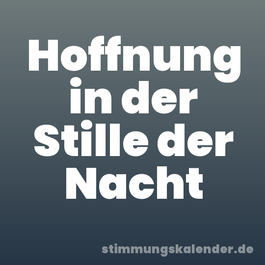 Hoffnung in der Stille der Nacht