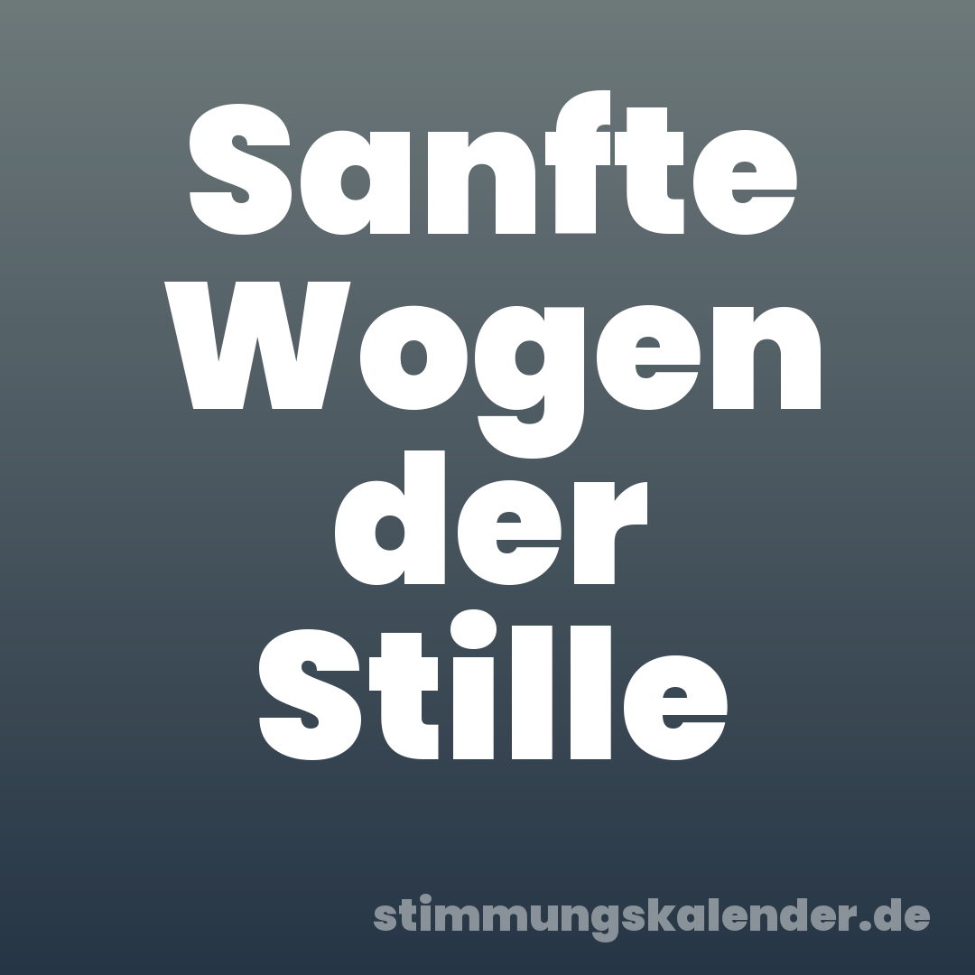 Sanfte Wogen der Stille