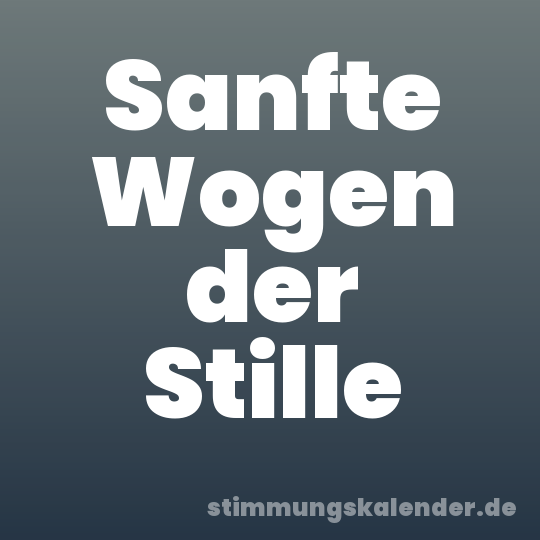 Sanfte Wogen der Stille
