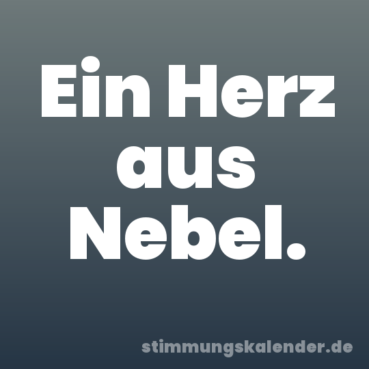 Ein Herz aus Nebel.