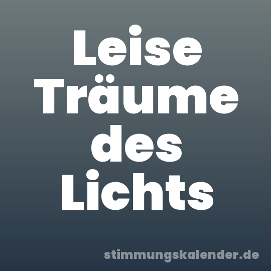 Leise Träume des Lichts