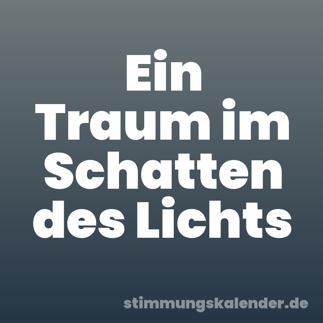 Ein Traum im Schatten des Lichts