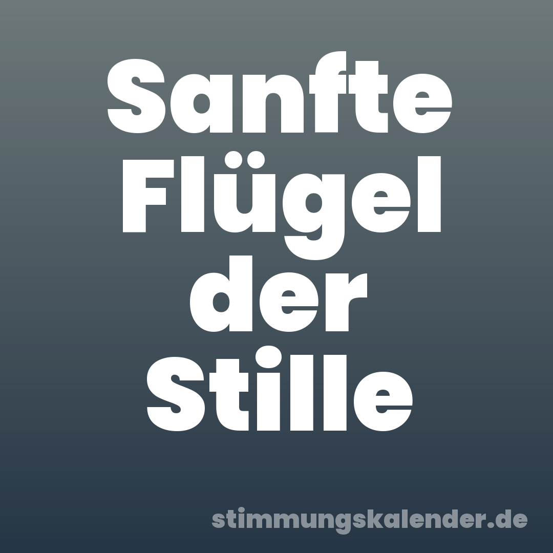 Sanfte Flügel der Stille