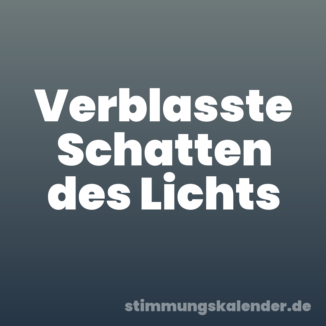 Verblasste Schatten des Lichts