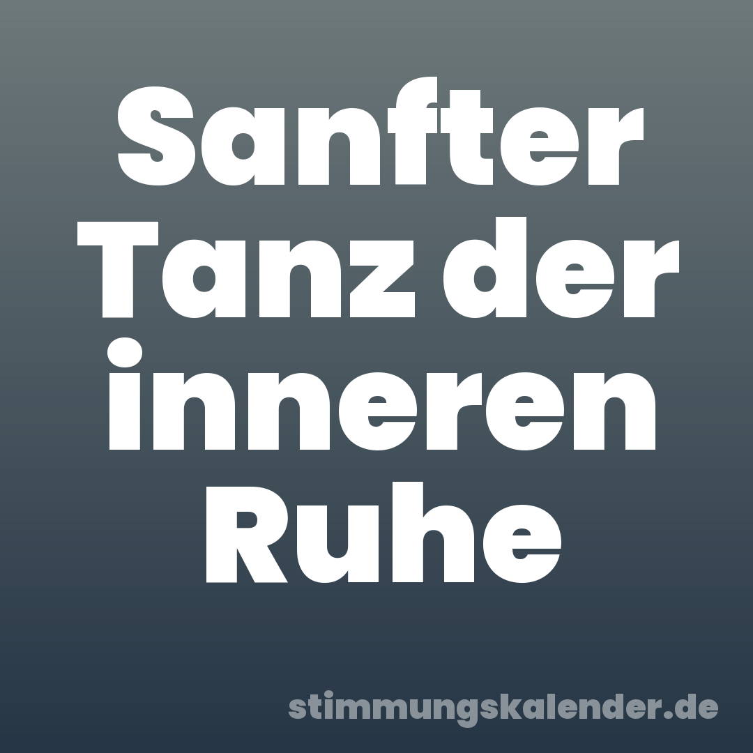 Sanfter Tanz der inneren Ruhe