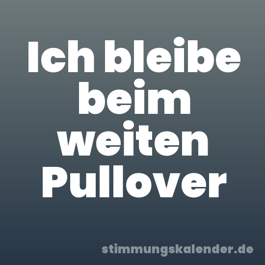 Ich bleibe beim weiten Pullover
