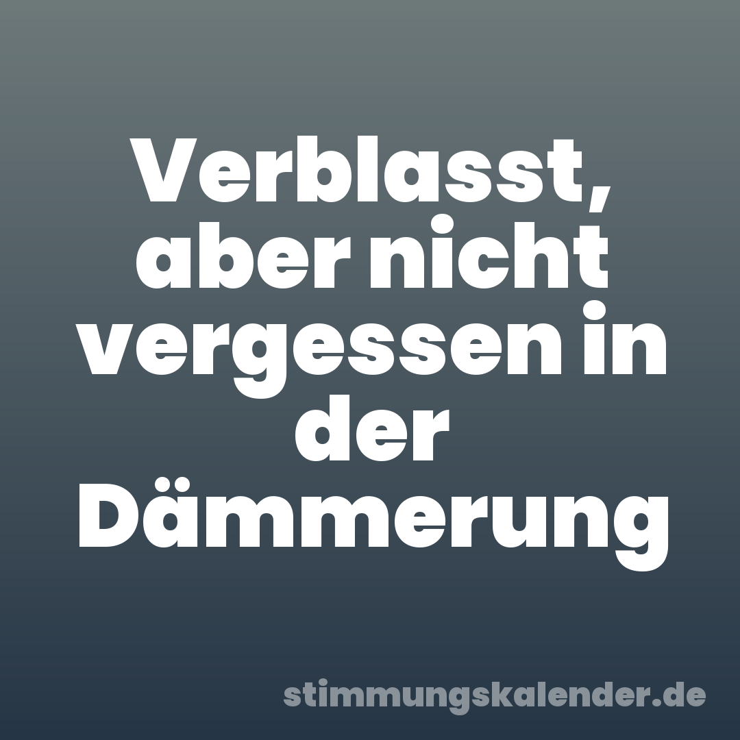 Verblasst, aber nicht vergessen in der Dämmerung