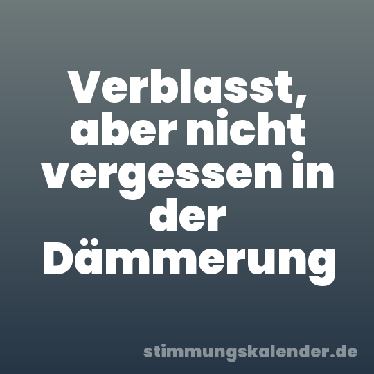 Verblasst, aber nicht vergessen in der Dämmerung