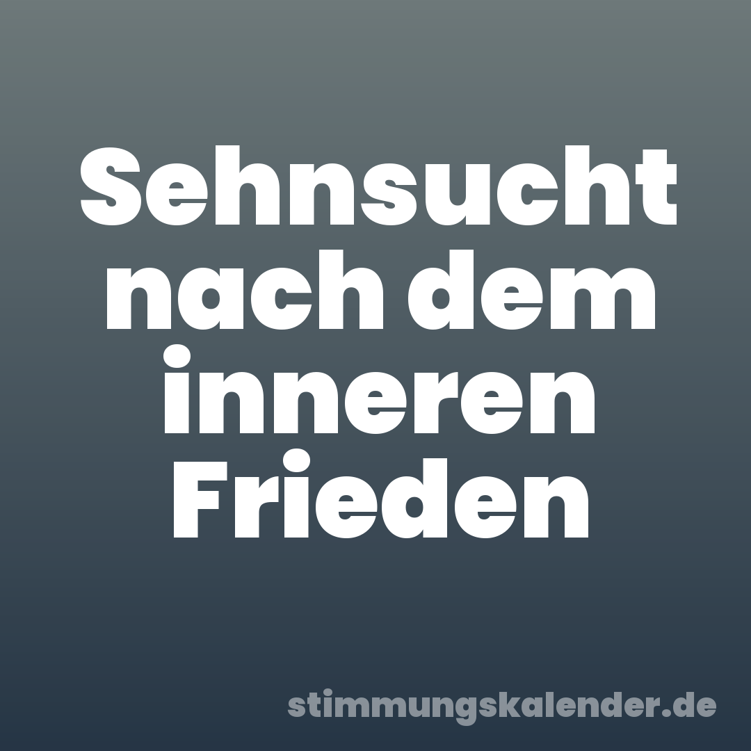 Sehnsucht nach dem inneren Frieden