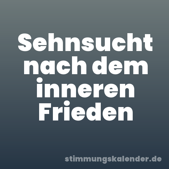 Sehnsucht nach dem inneren Frieden