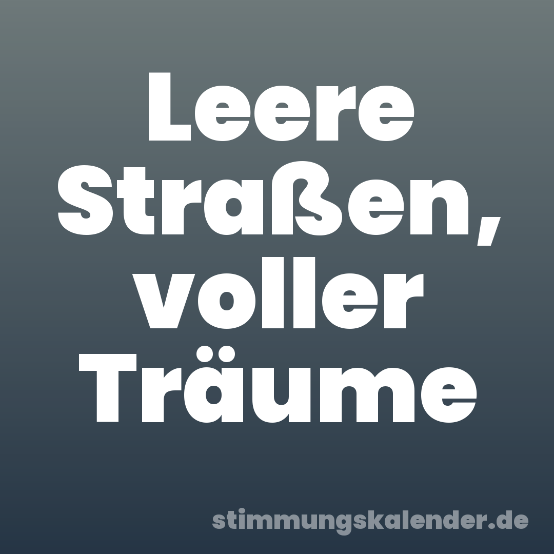 Leere Straßen, voller Träume