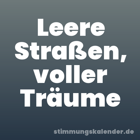 Leere Straßen, voller Träume