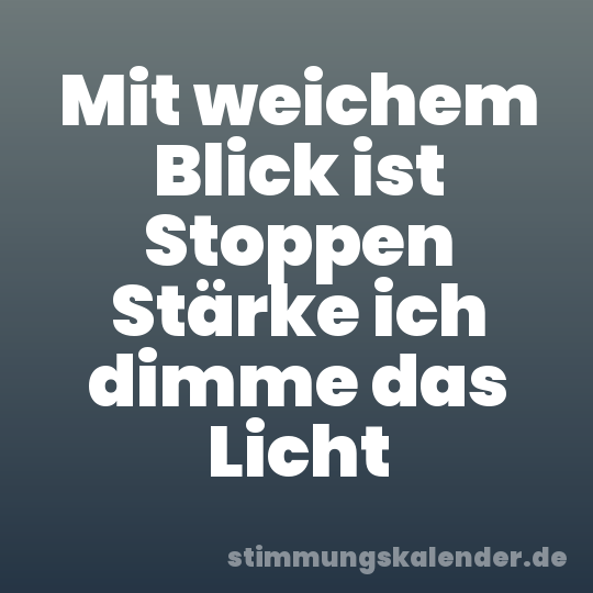 Mit weichem Blick ist Stoppen Stärke ich dimme das Licht