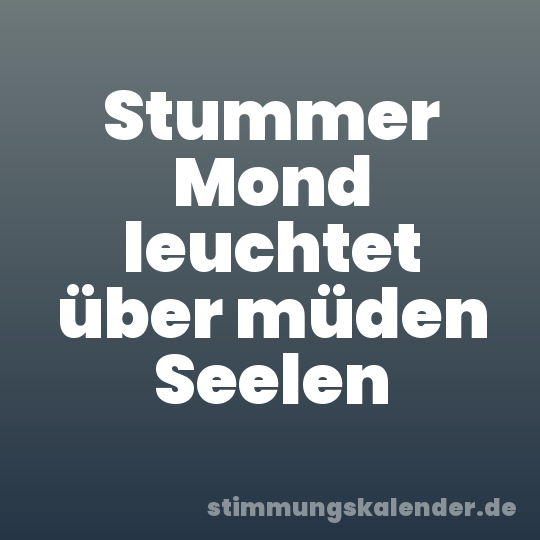 Stummer Mond leuchtet über müden Seelen