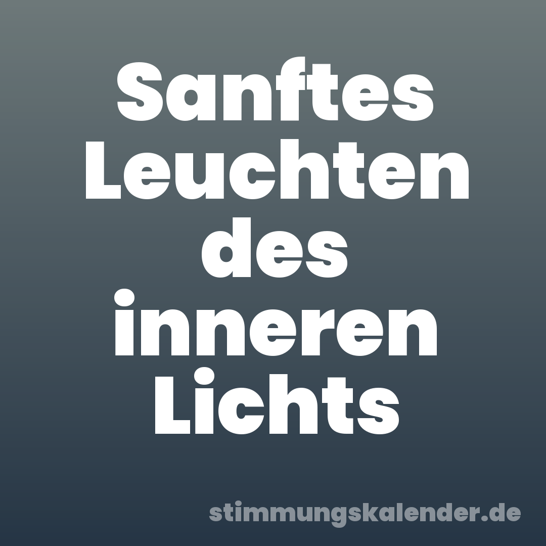 Sanftes Leuchten des inneren Lichts