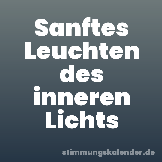 Sanftes Leuchten des inneren Lichts