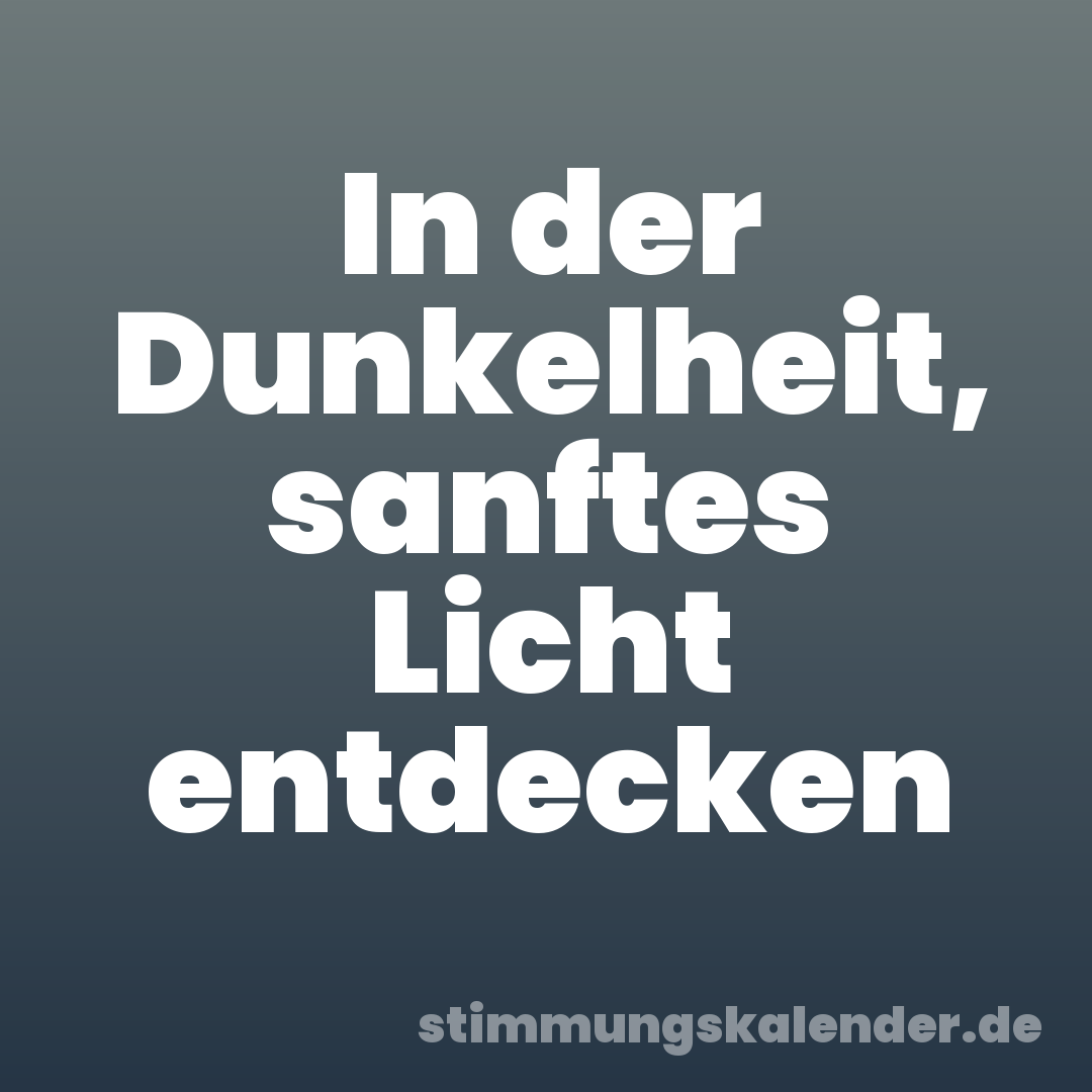 In der Dunkelheit, sanftes Licht entdecken