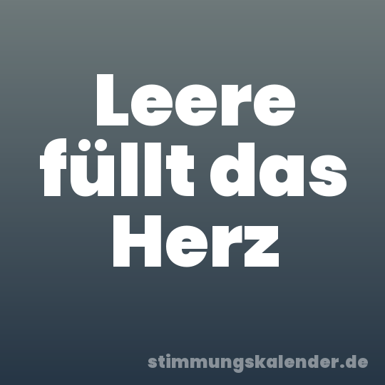 Leere füllt das Herz