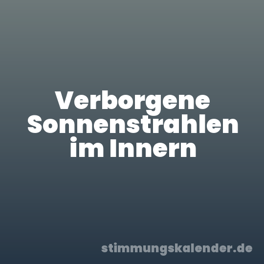 Verborgene Sonnenstrahlen im Innern
