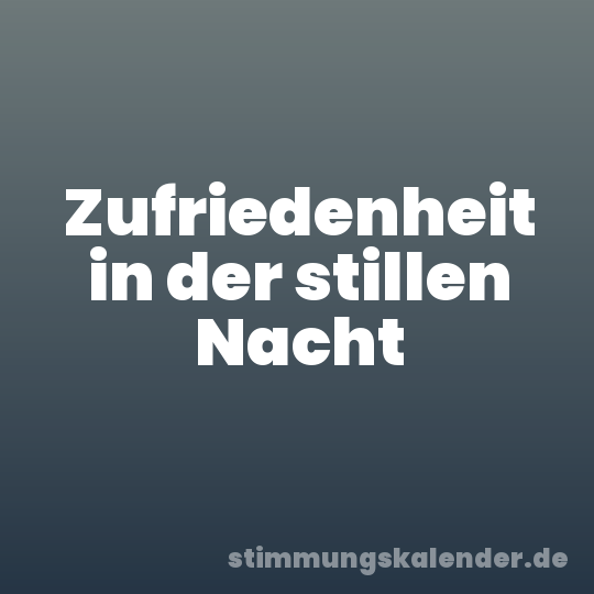 Zufriedenheit in der stillen Nacht