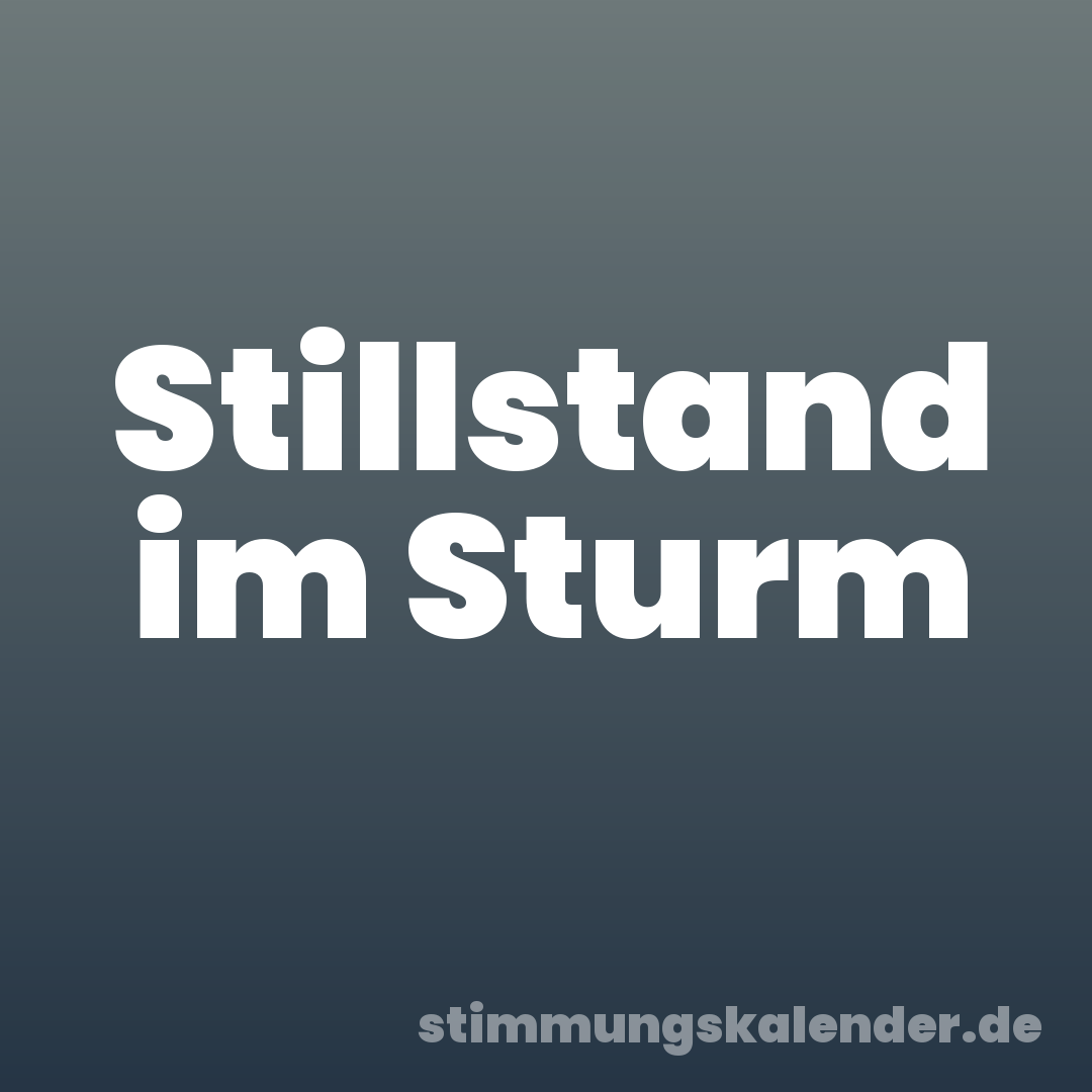 Stillstand im Sturm
