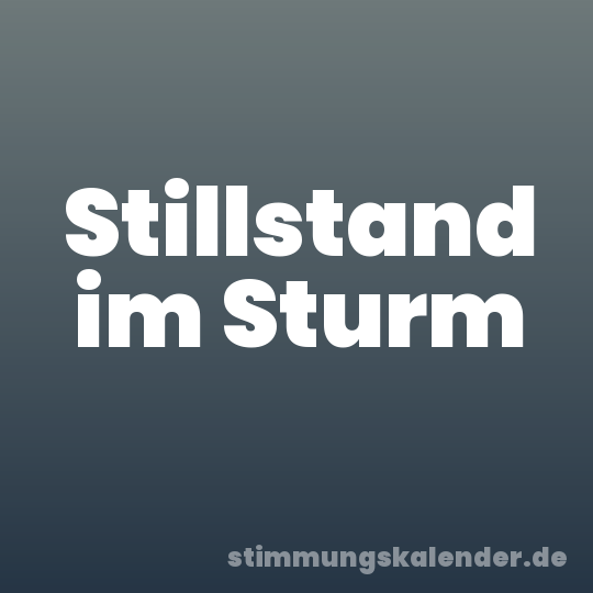 Stillstand im Sturm