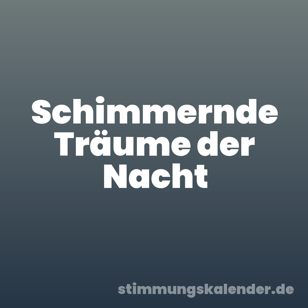 Schimmernde Träume der Nacht