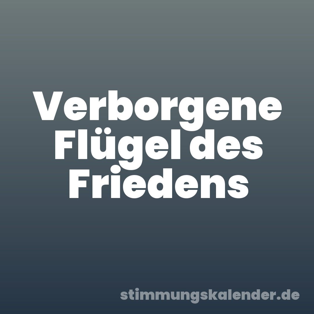 Verborgene Flügel des Friedens